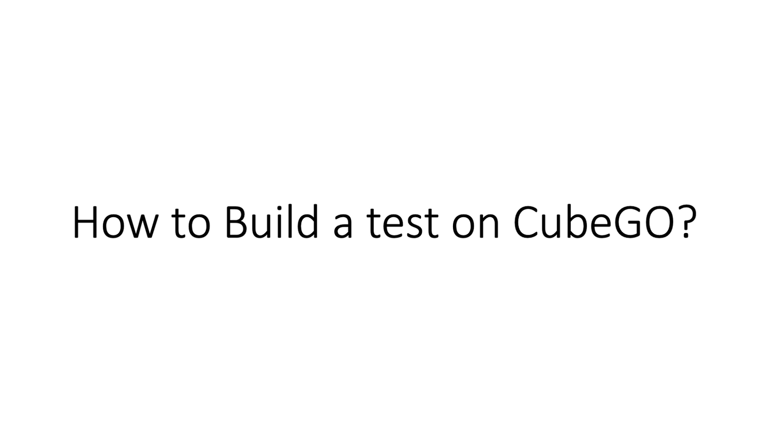 Building a CubeGO Test